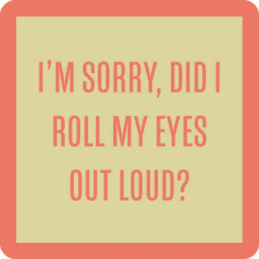 Drinks On Me: Coaster: Did I Roll My Eyes 1002