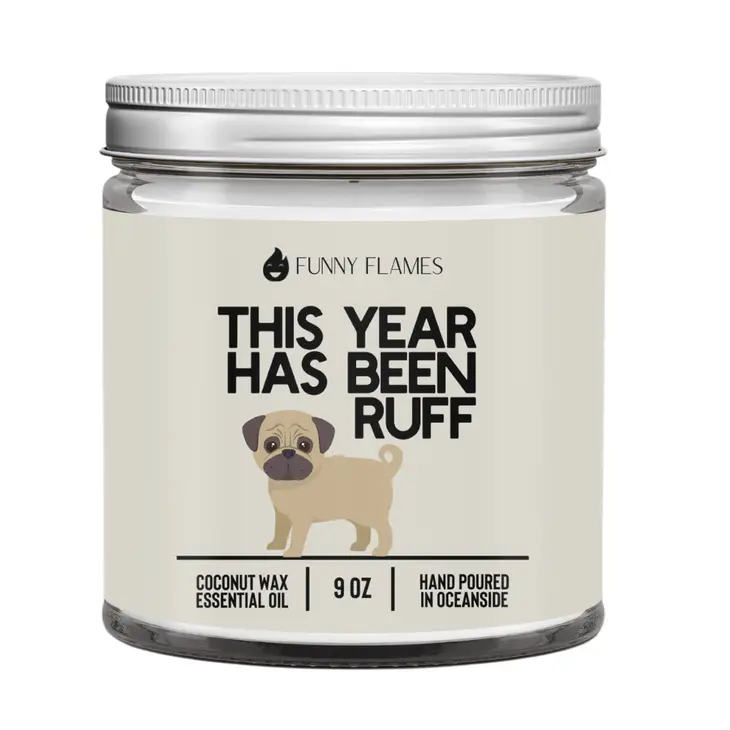 Funny Flames Candle Co - This Year Has Been Ruff 9oz