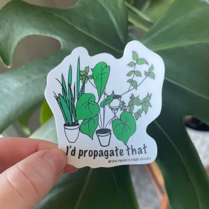 Raven's Edge Studio - Houseplant Sticker "I'd propagate that"