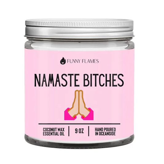 Funny Flames Candle Co - Namaste B*Tches Candle  9oz