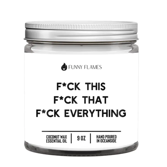 Funny Flames Candle Co - F*Ck This, F*Ck That, F*ck Everything (Censored) 9oz